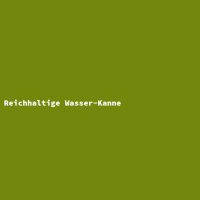 Reichhaltige Wasser-Kanne