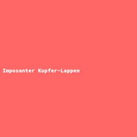 Imposanter Kupfer-Lappen