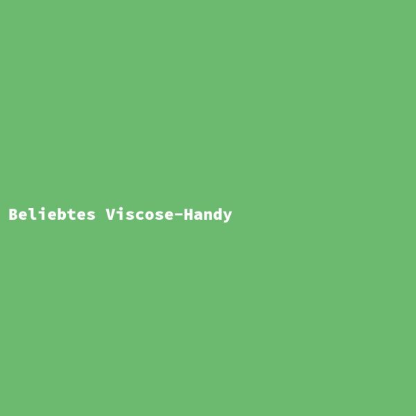Beliebtes Viscose-Handy