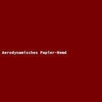 Aerodynamisches Papier-Hemd