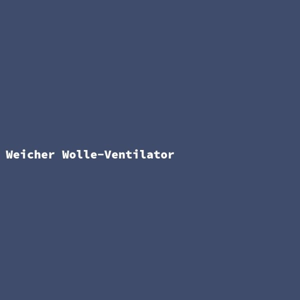 Weicher Wolle-Ventilator