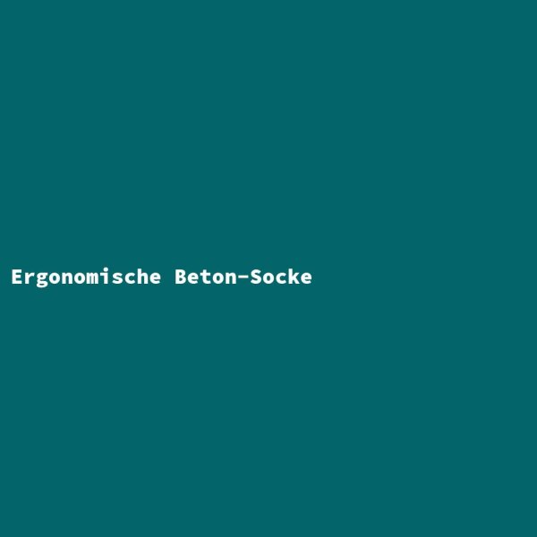 Ergonomische Beton-Socke