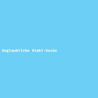 Unglaubliche Stahl-Socke