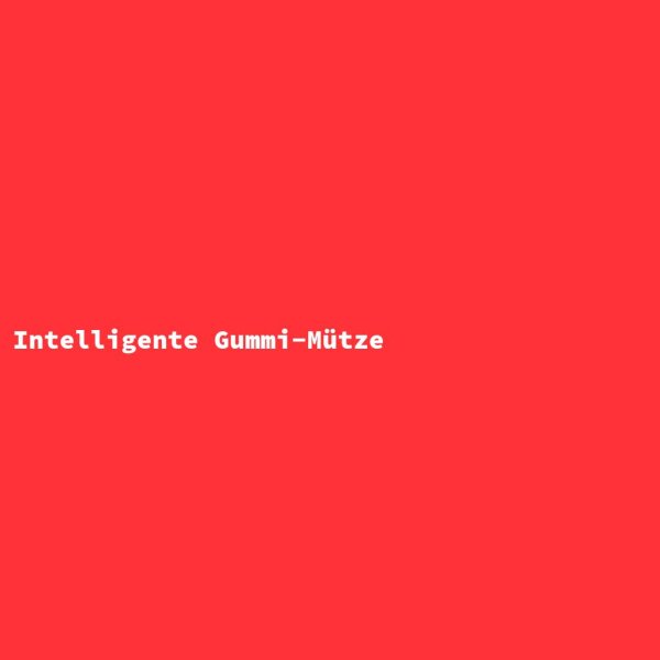 Intelligente Gummi-M&uuml;tze