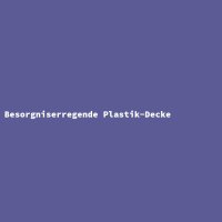 Besorgniserregende Plastik-Decke