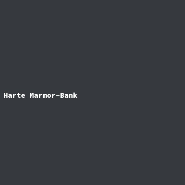 Harte Marmor-Bank
