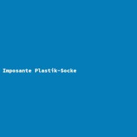 Imposante Plastik-Socke