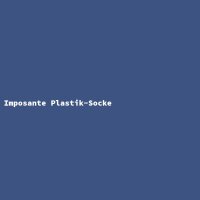 Imposante Plastik-Socke