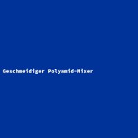 Geschmeidiger Polyamid-Mixer