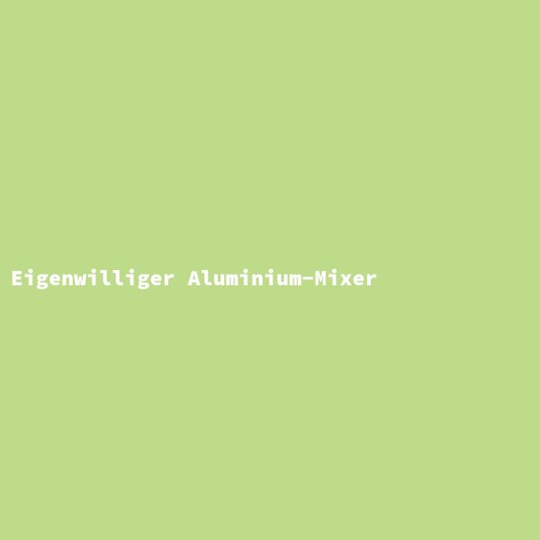 Eigenwilliger Aluminium-Mixer