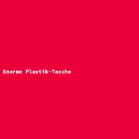 Enorme Plastik-Tasche