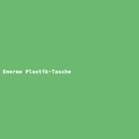 Enorme Plastik-Tasche