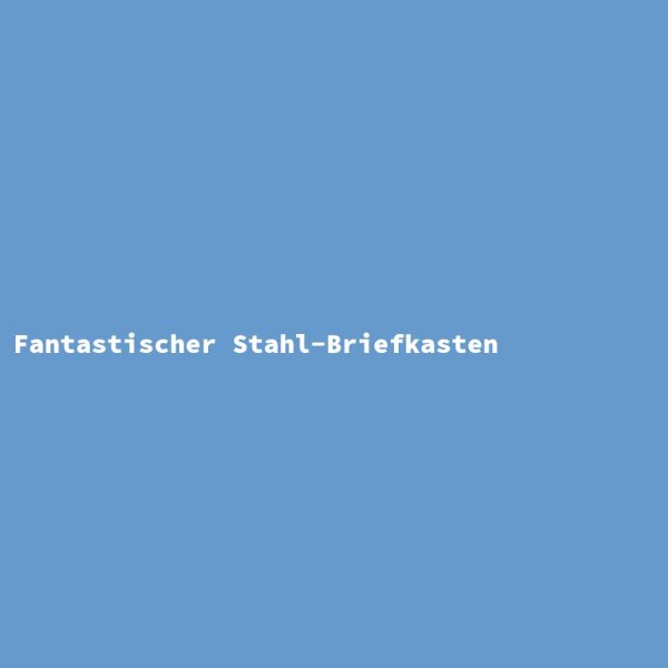 Fantastischer Stahl-Briefkasten