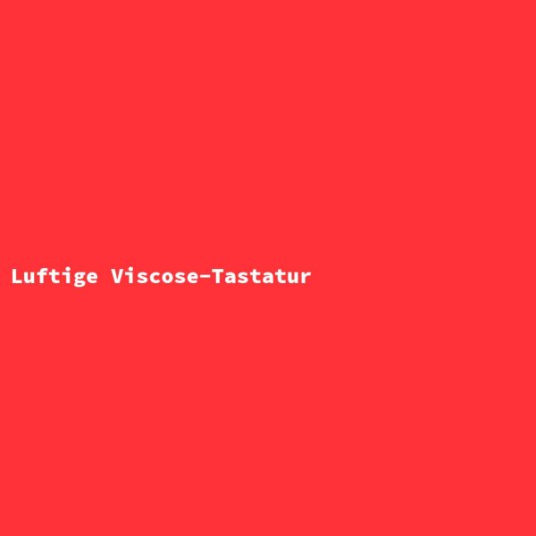 Luftige Viscose-Tastatur