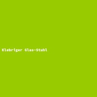 Klebriger Glas-Stuhl