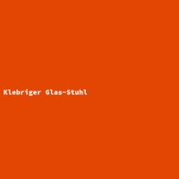 Klebriger Glas-Stuhl