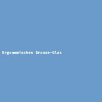 Ergonomisches Bronze-Glas