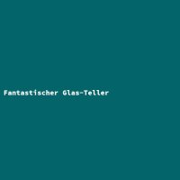 Fantastischer Glas-Teller
