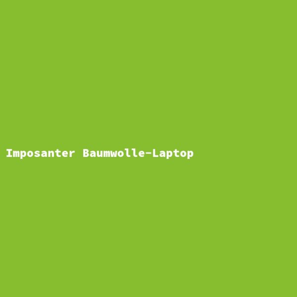 Imposanter Baumwolle-Laptop