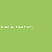 Langlebiger Bronze-Klositz