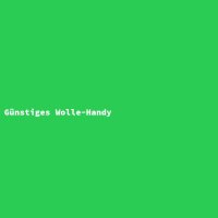 G&uuml;nstiges Wolle-Handy