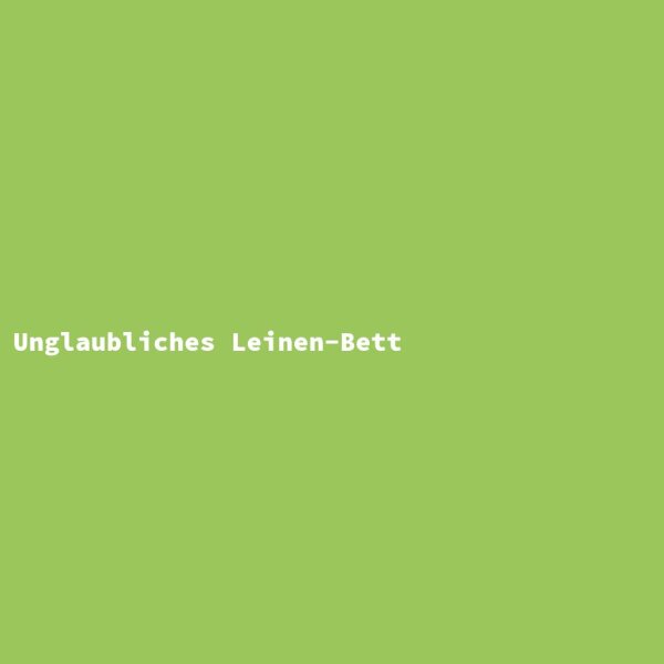 Unglaubliches Leinen-Bett
