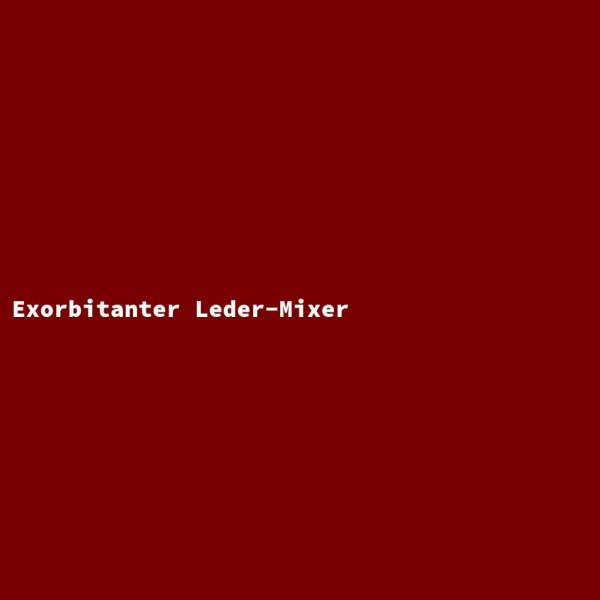 Exorbitanter Leder-Mixer