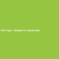 Wertiger Baumwolle-Handschuh