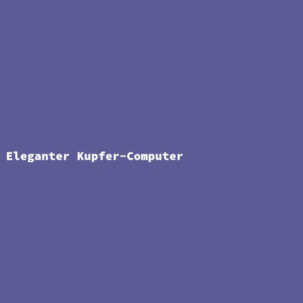 Eleganter Kupfer-Computer