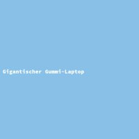 Gigantischer Gummi-Laptop