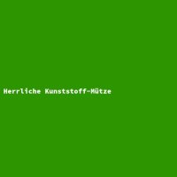 Herrliche Kunststoff-M&uuml;tze