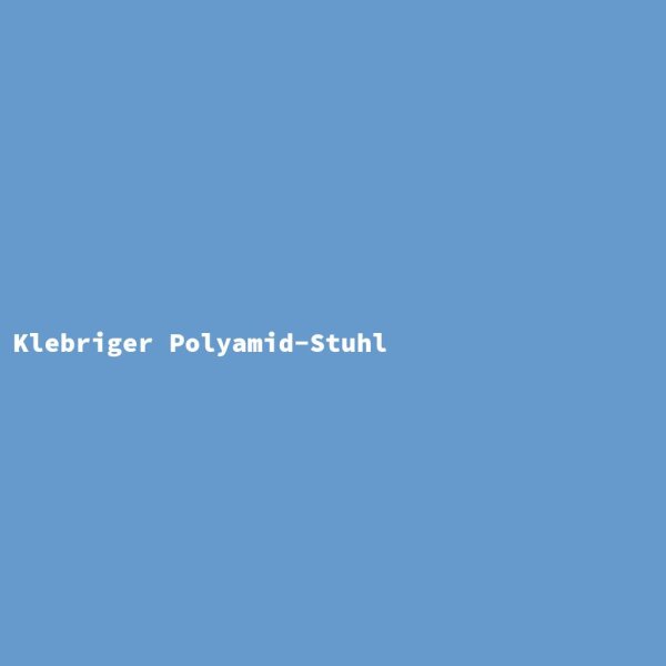 Klebriger Polyamid-Stuhl