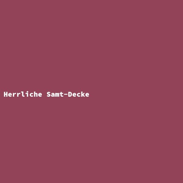 Herrliche Samt-Decke