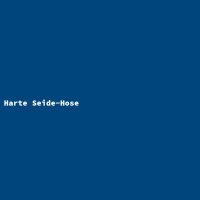 Harte Seide-Hose