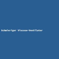 Schmieriger Viscose-Ventilator
