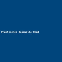 Praktisches Baumwolle-Hemd