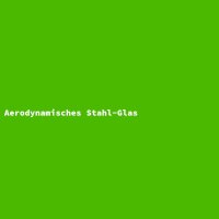 Aerodynamisches Stahl-Glas