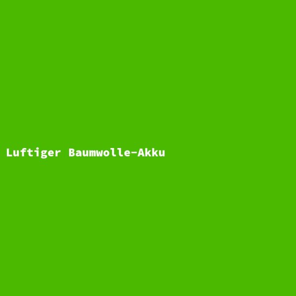 Luftiger Baumwolle-Akku