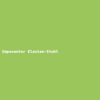 Imposanter Elastan-Stuhl