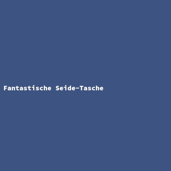 Fantastische Seide-Tasche