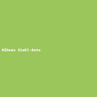 K&uuml;hnes Stahl-Auto