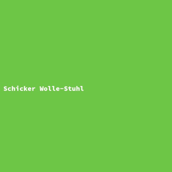 Schicker Wolle-Stuhl