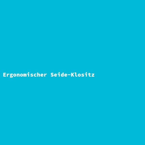 Ergonomischer Seide-Klositz