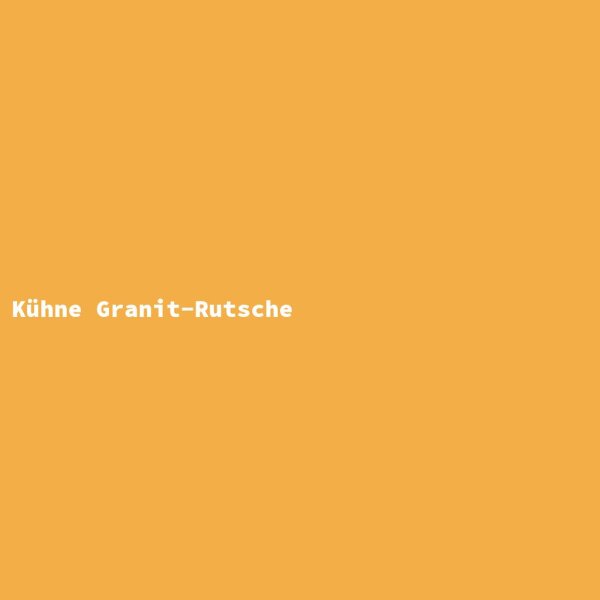 K&uuml;hne Granit-Rutsche