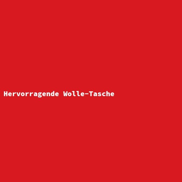 Hervorragende Wolle-Tasche