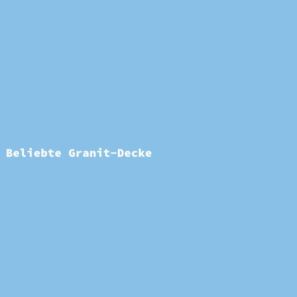 Beliebte Granit-Decke