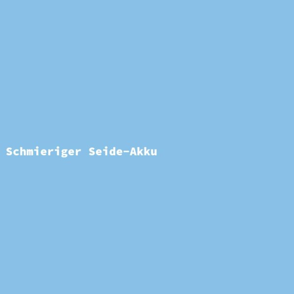 Schmieriger Seide-Akku