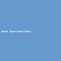 Guter Glas-Ventilator