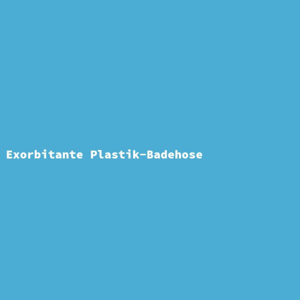 Exorbitante Plastik-Badehose