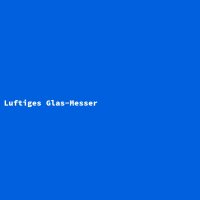 Luftiges Glas-Messer